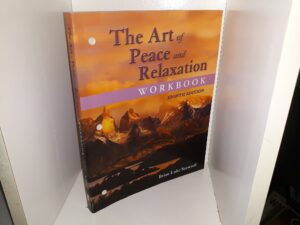 The Art of Peace and Relaxation Workbook (8th Edition) (2015) ~ by Brian Luke Seaward