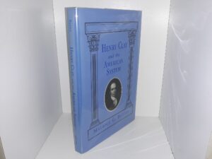Henry Clay and the American System (1995) ~ by Maurice G. Baxter