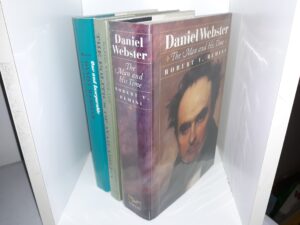 3 Books about Daniel Webster: Daniel Webster: The Man and His Time / Daniel Webster and The Politics of Availability / One and Inseparable: Daniel Webster and the Union (See Details)