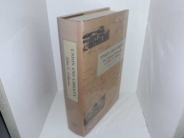 Union and Liberty: The Political Philosophy of John C. Calhoun (1992) ~ Edited by Ross M. Lence