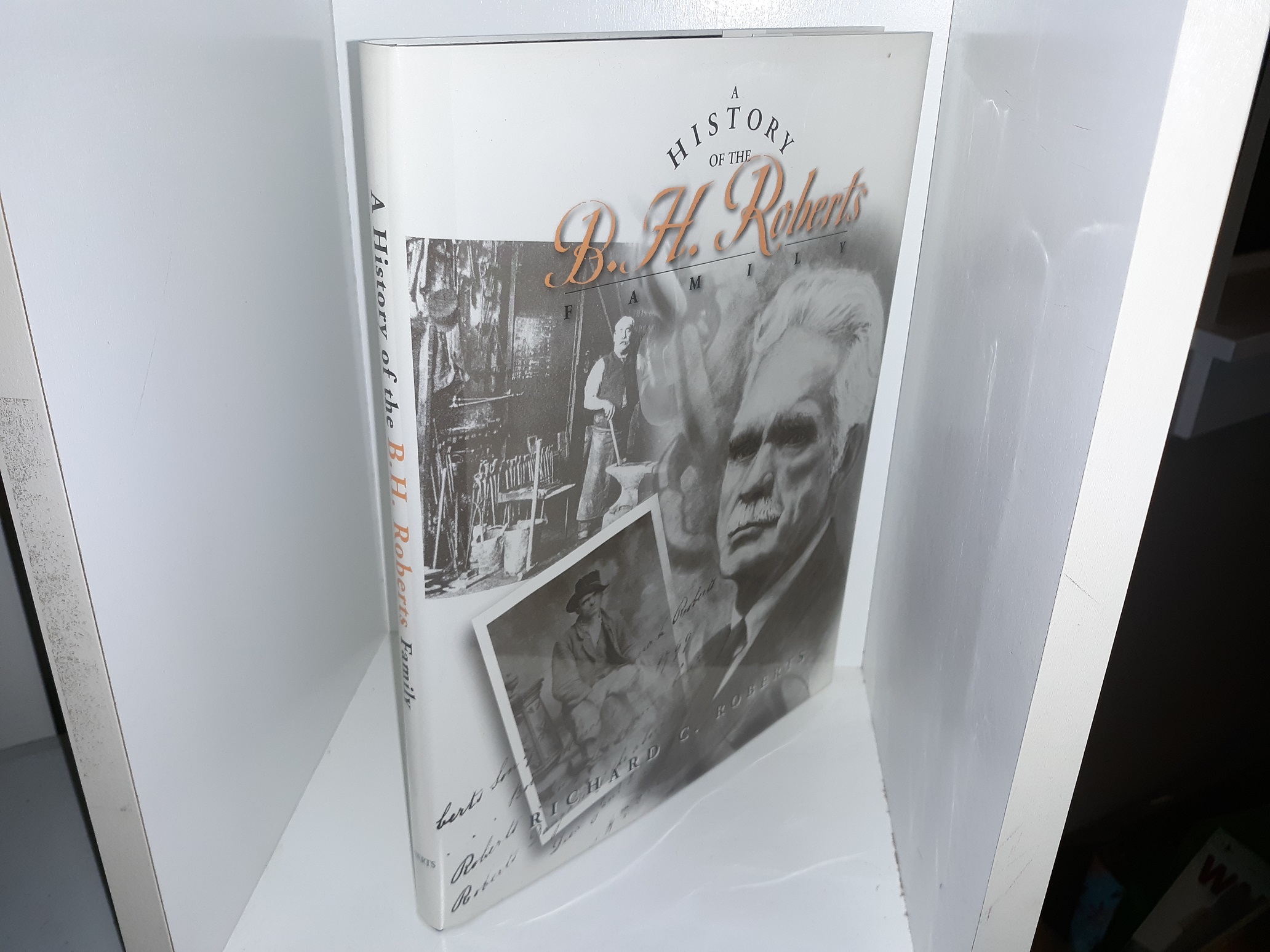 A History of the B. H. Roberts Family — (2009) by Richard C. Roberts