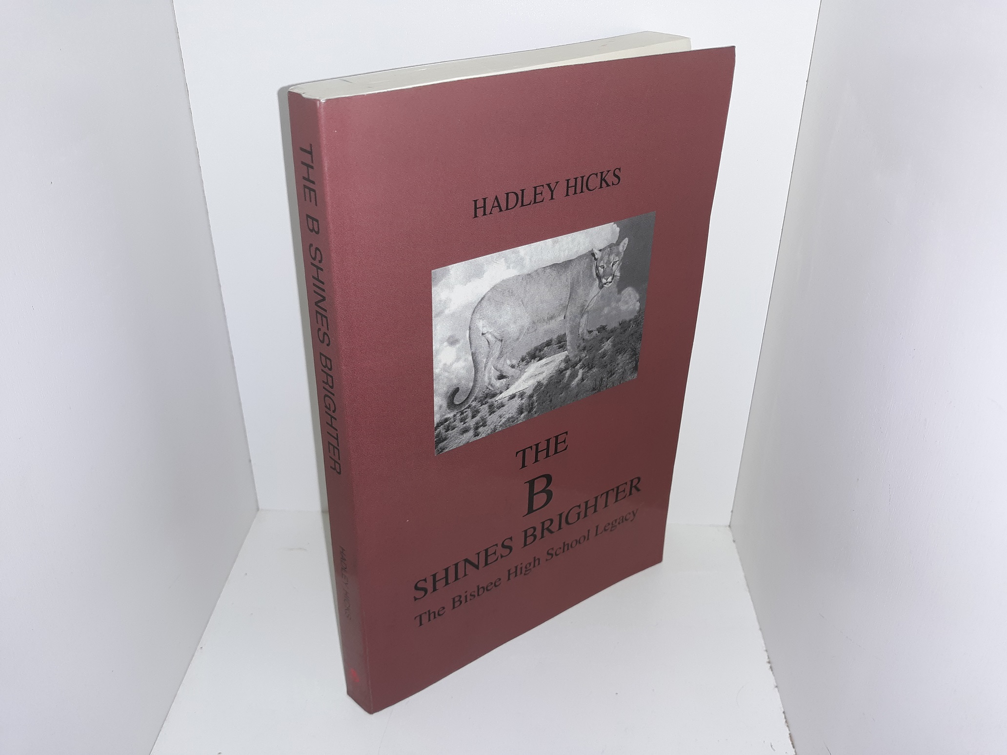 The B Shines Brighter: The Bisbee High School Legacy (Signed & Inscribed) (2004) ~ by Hadley Hicks