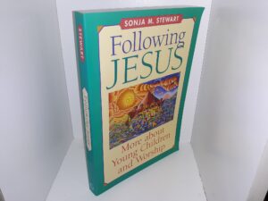 Following Jesus: More about Young Children and Worship (2000) ~ by Sonja M. Stewart