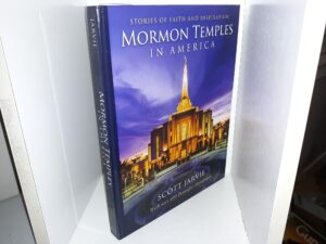Mormon Temples in America: Stories of Faith and Inspiration (2016) ~ by Scott Jarvie