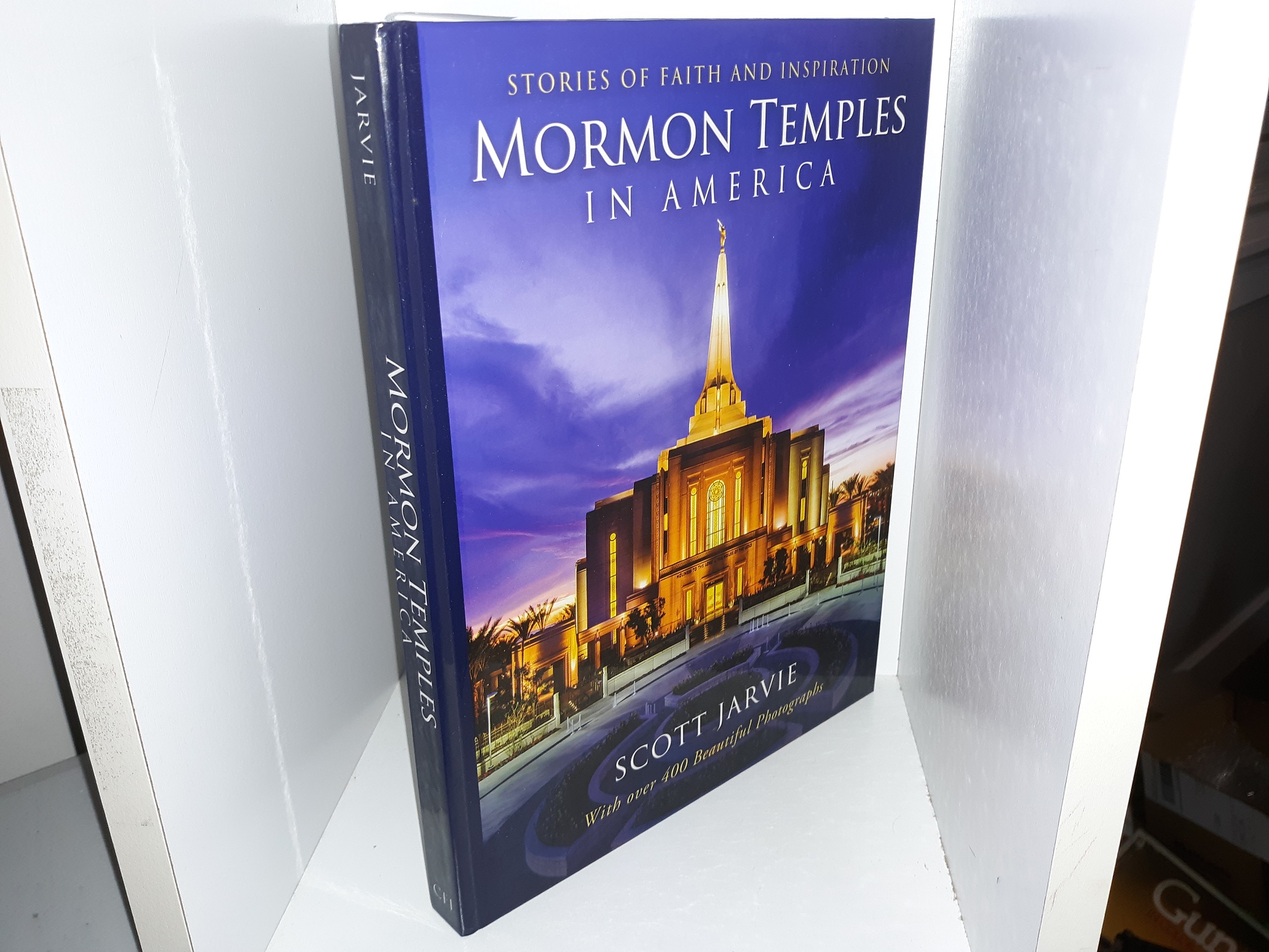 Mormon Temples in America: Stories of Faith and Inspiration (2016) ~ by Scott Jarvie