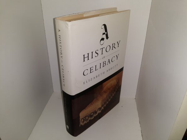 A History of Celibacy (1st Edition) (1999) ~ by Elizabeth Abbott