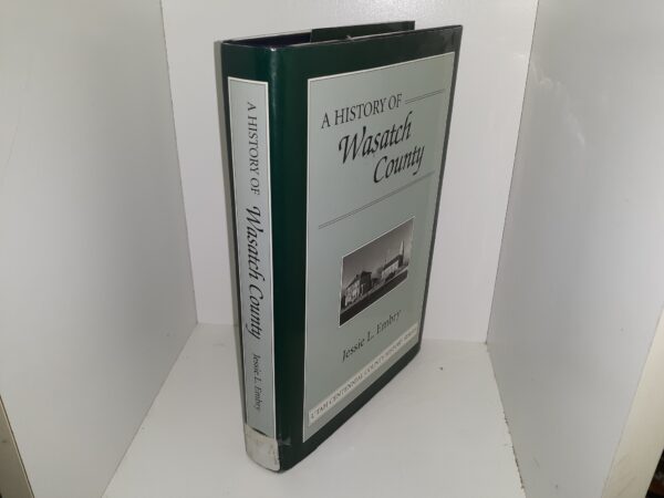 A History of Wasatch County (Ex-Library) (1996) ~ by Jessie L. Embry