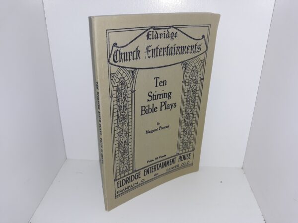 Eldridge Church Entertainments: Ten Stirring Bible Plays (1927) ~ by Margaret Parsons