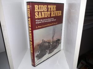 Ride the Sandy River: Visit the Past on America’s Largest Two-Foot Gauge Railroad (1st Edition) (1973) ~ by L. Peter Cornwall, and Jack W. Farrell