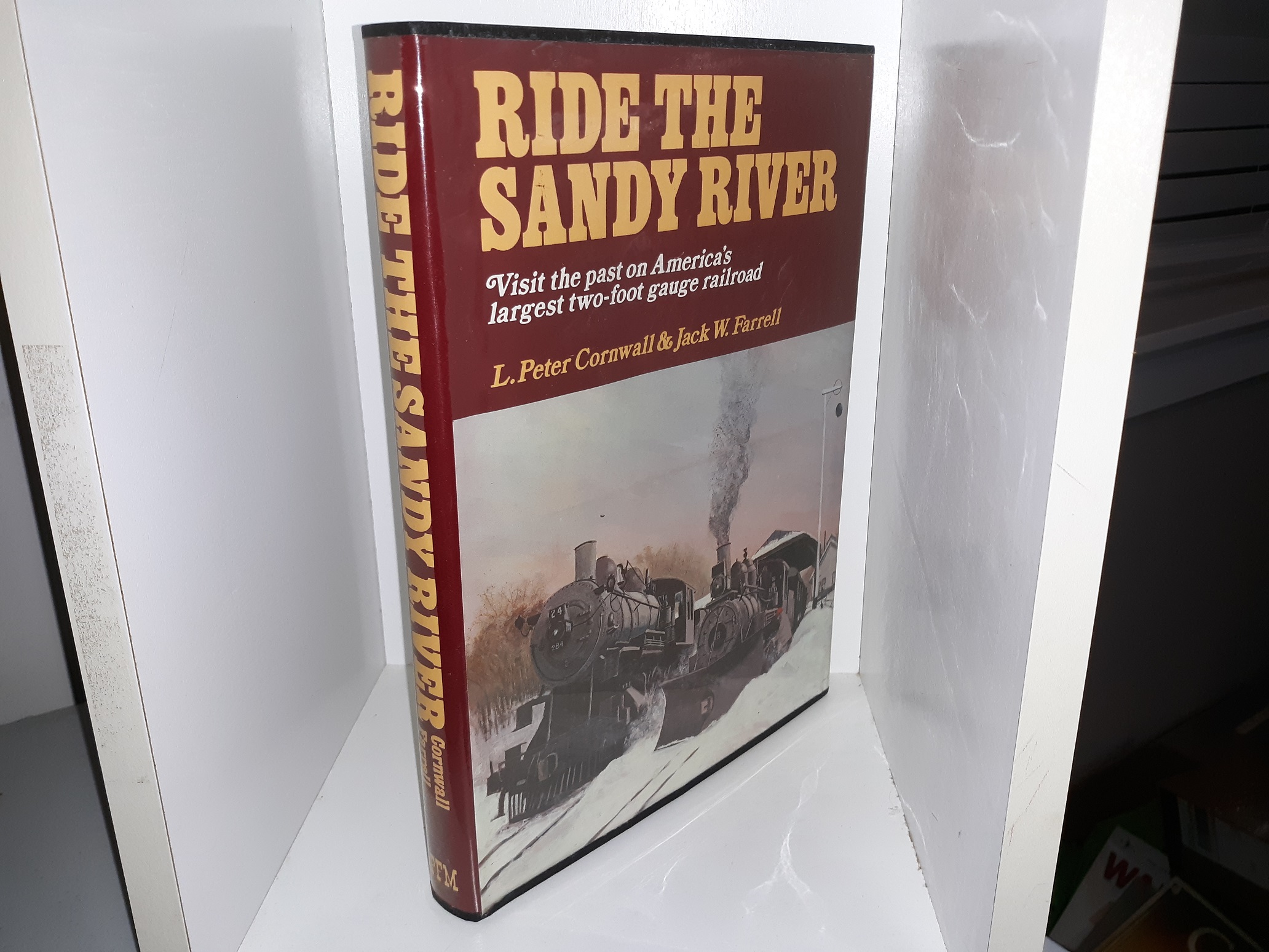 Ride the Sandy River: Visit the Past on America’s Largest Two-Foot Gauge Railroad (1st Edition) (1973) ~ by L. Peter Cornwall, and Jack W. Farrell