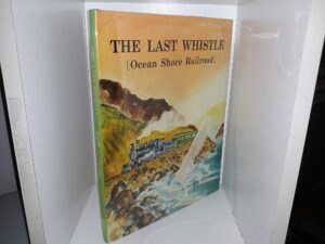 The Last Whistle: [Ocean Shore Railroad] (1974) ~ by Jack R. Wagner