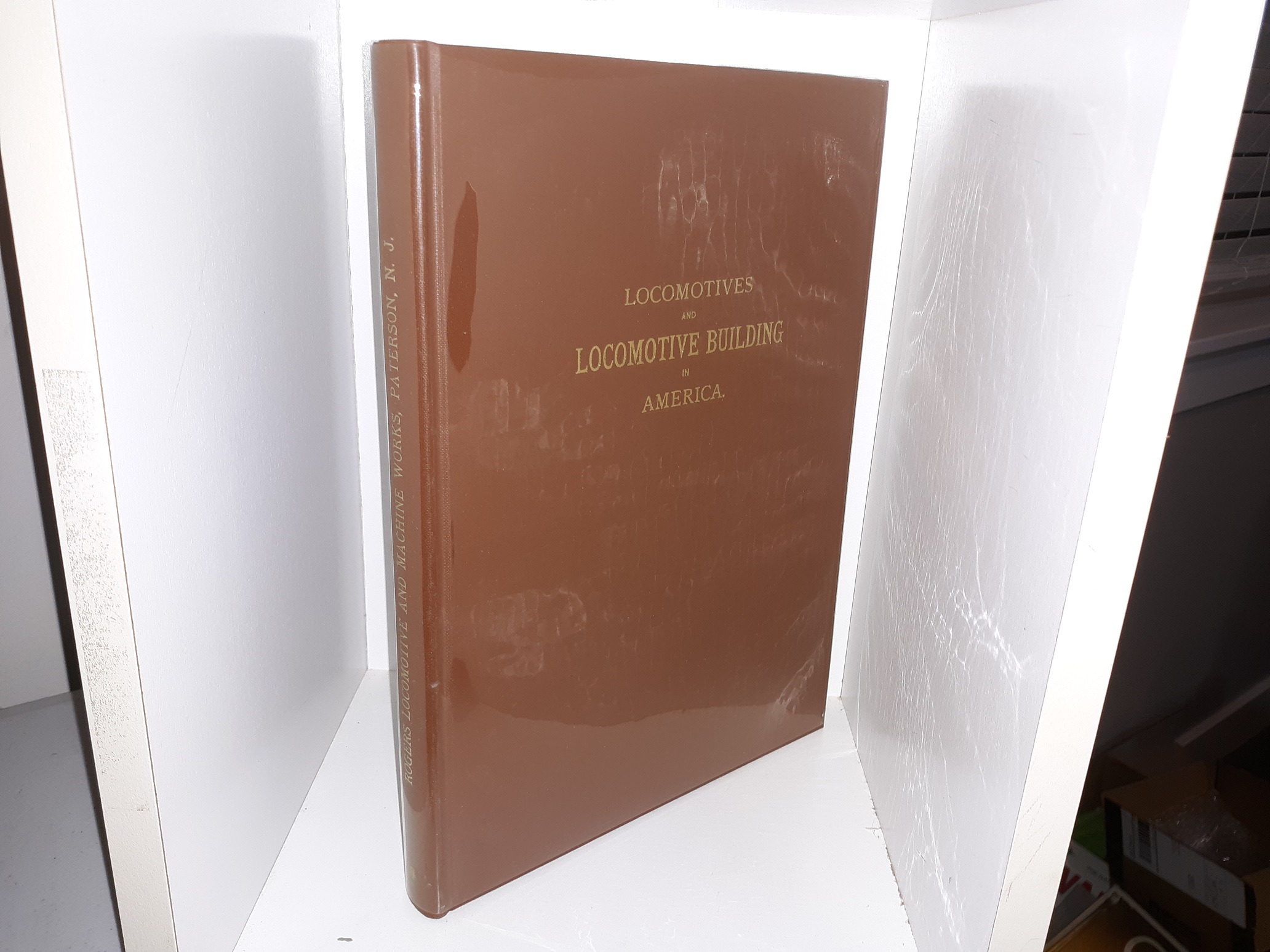 Locomotives and Locomotive Building in America (Numbered 1229 of 1250) (Limited Edition) (1963)