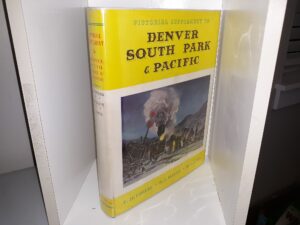 Pictorial Supplement to Denver South Park & Pacific (Numbered 496 of 4000) (Signed by All 3 Authors) (1959) ~ by R. H. Kindig, E. J. Haley, and M. C. Poor