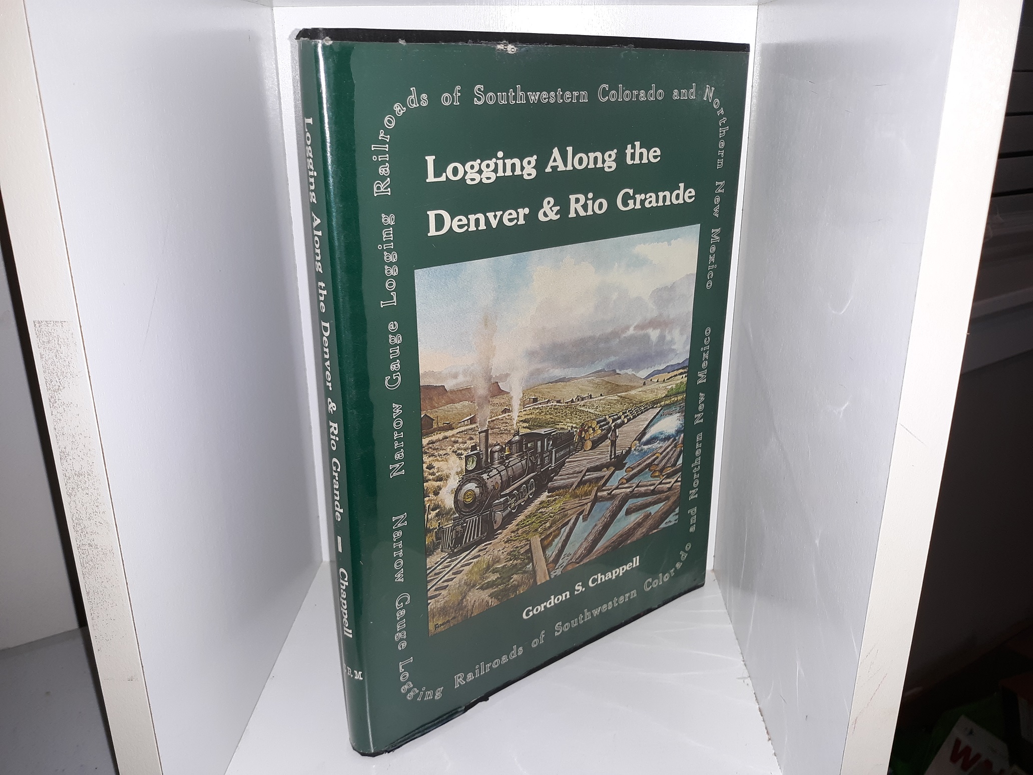 Logging Along the Denver & Rio Grande (1971) ~ by Gordon S. Chappell