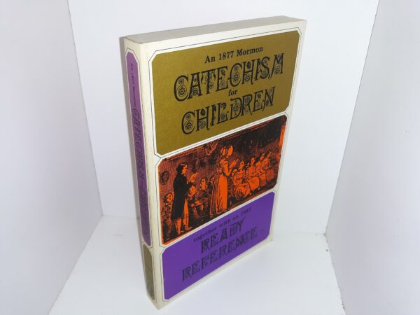 An 1877 Mormon Catechism for Children Together with an 1887 Ready Reference (1976) ~ Republished by Jerry Burnett, and Charles Pope