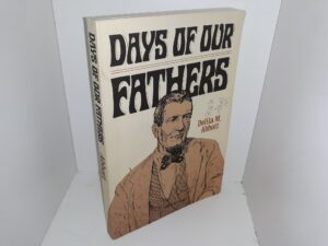 Days of Our Fathers (Signed & Inscribed) (1981) ~ by Delila M. Abbott