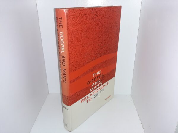 The Gospel and Man’s Relationship to Deity (1966) ~ by B. H. Roberts