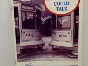 If Trolley Cars Could Talk. A Pictorial History by Julia Hogan