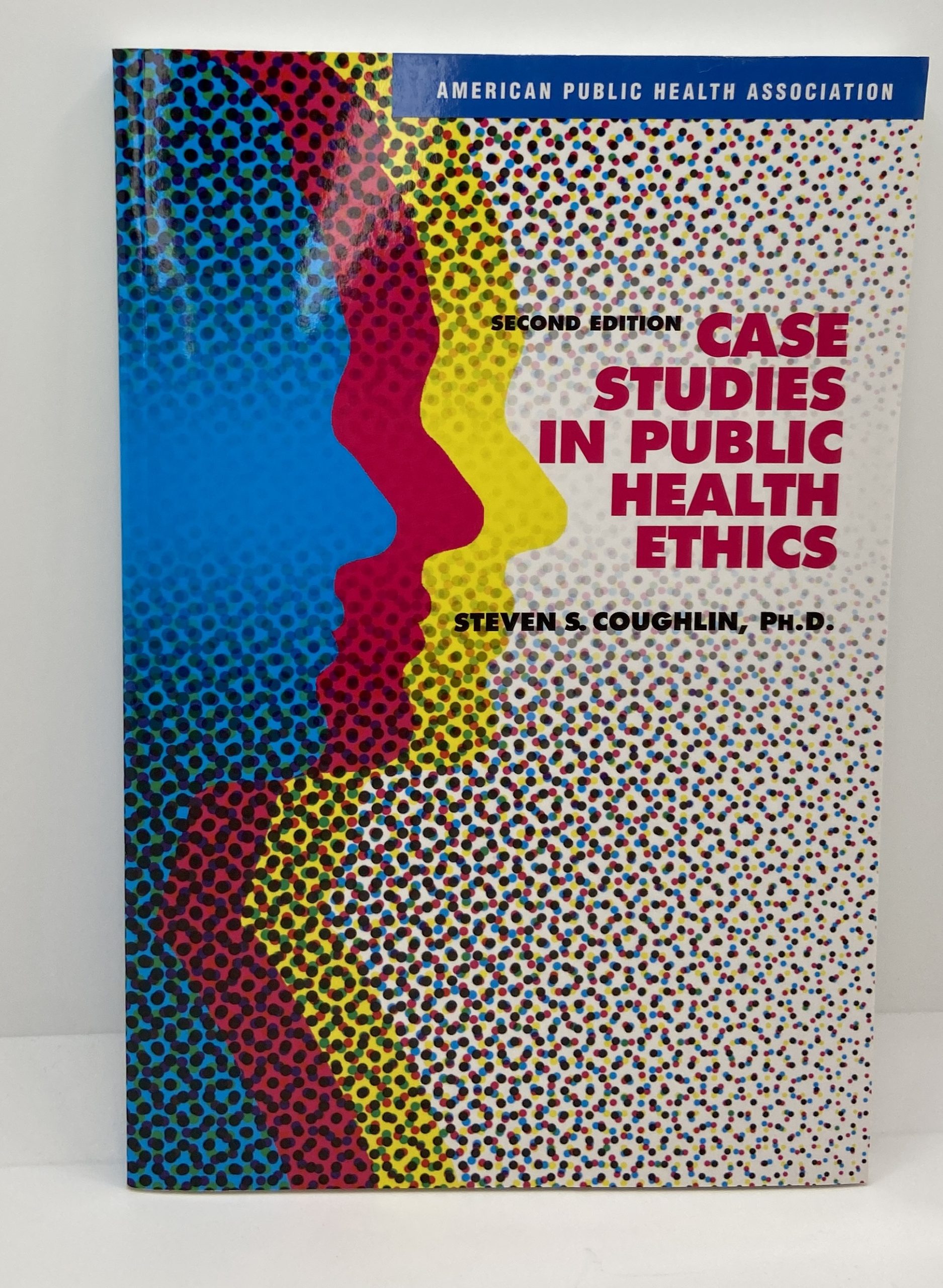 Case Studies in Public Health Ethics (2009 – 2nd edition) by Steven S. Coughlin, Ph.D.
