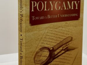 Joseph Smith’s Polygamy Toward Better Understanding (2015) by: Brian C. Hales and Laura H. Hales