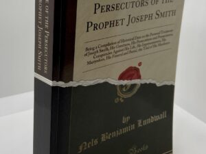 The Fate Of The Persecutors Of The Prophet Joseph Smith (2018) by: Nels Benjamin Lundwall — SOFTCOVER