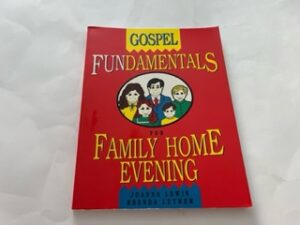 1994-Gospel Fundamentals for Family Home Evening- Joanna Lewis and Brenda Luther