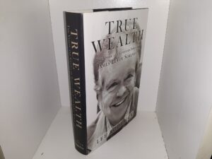 True Wealth: The Vision and Genius of Innovator James LeVoy Sorenson (2017) ~ by Lee Roderick
