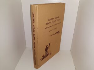 Loafing Along Death Valley Trails: A Personal Narrative of People and Places (1951) ~ by William Caruthers
