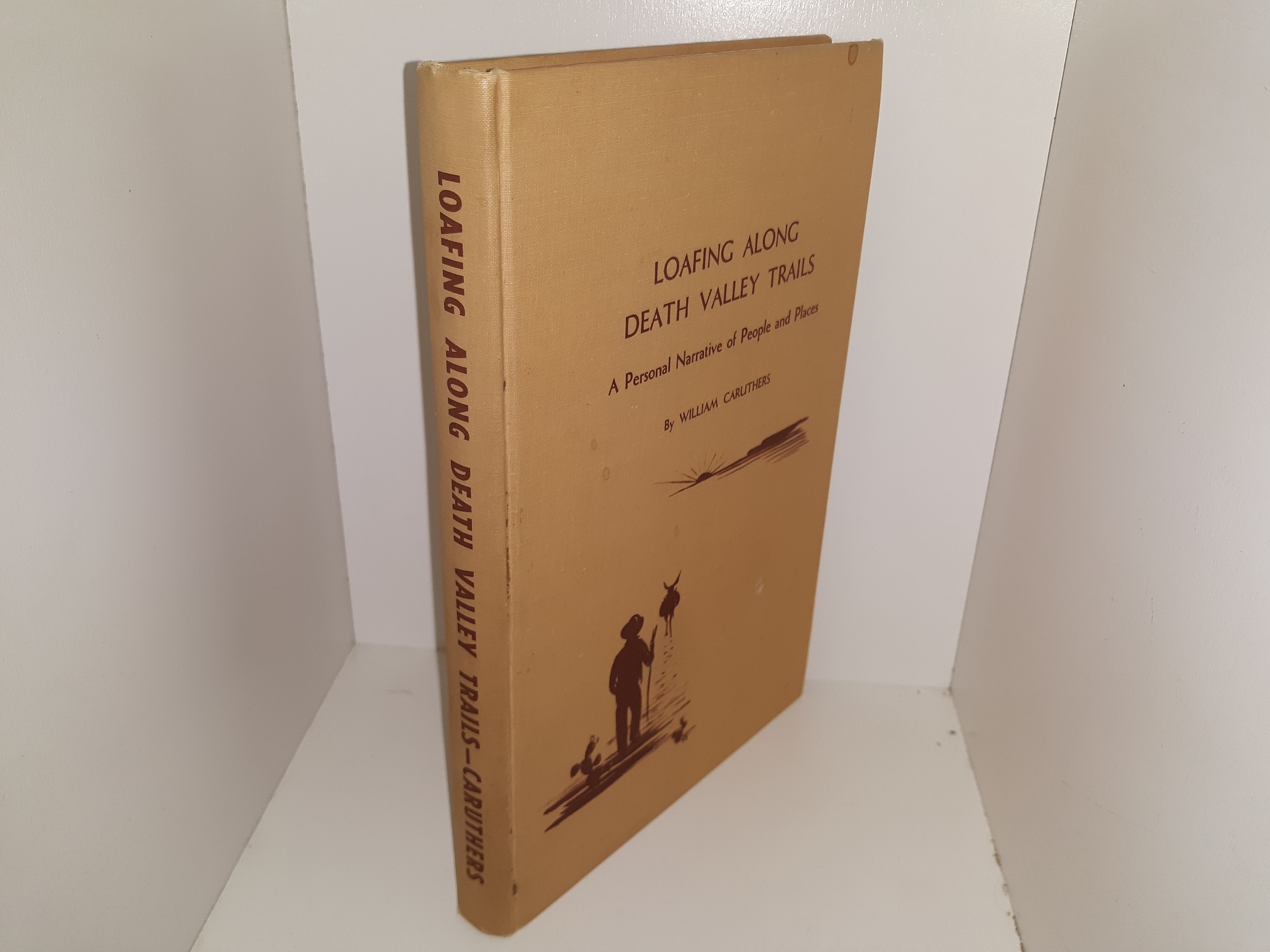 Loafing Along Death Valley Trails: A Personal Narrative of People and Places (1951) ~ by William Caruthers