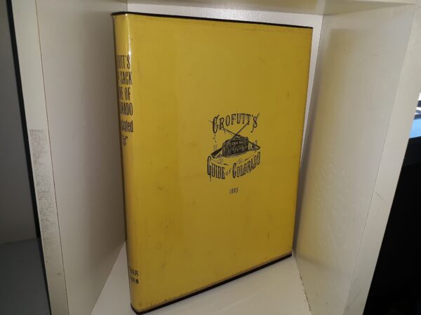 Crofutt’s Guide of Colorado: 1885 (Reprint) (1966) ~ by Geo A. Crofutt