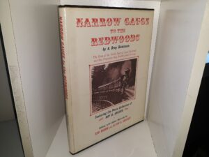 Narrow Gauge to the Redwoods (1st Edition) (1967) ~ by A. Bray Dickinson