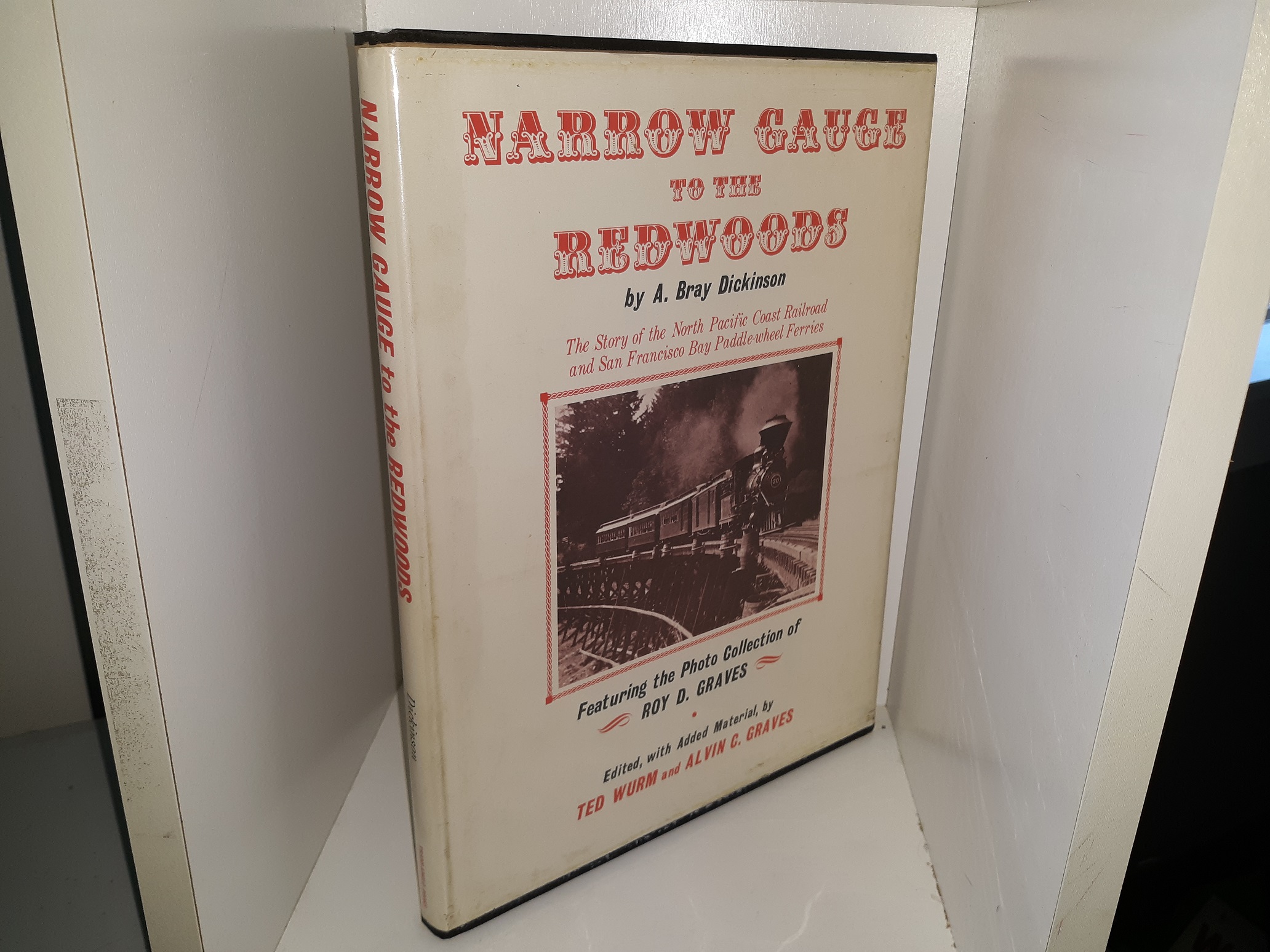 Narrow Gauge to the Redwoods (1st Edition) (1967) ~ by A. Bray Dickinson