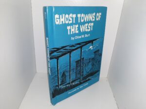 Ghost Towns of the West (Signed & Inscribed) (1977) ~ by Olive W. Burt