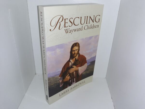 Rescuing Wayward Children (2009) ~ by Larry Barkdull