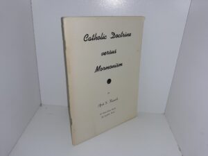 Catholic Doctrine Versus Mormonism (1951) ~ by Arch S. Reynolds