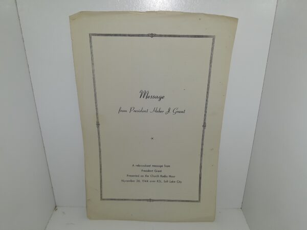 Message from President Heber J. Grant (A Rebroadcast Message from President Grant) (Pamphlet) (1944)