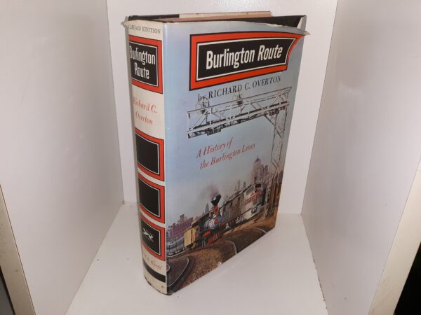 Burlington Route: A History of the Burlington Lines (1st Edition) (1965) ~ by Richard C. Overton
