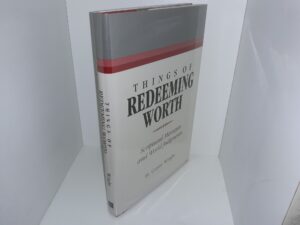 Things of Redeeming Worth: Scriptural Messages and World Judgments (2002) ~ by H. Curtis Wright