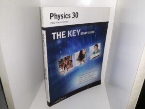 The Key Study Guide: Physics 30 (2011 Alberta Edition) (2010)