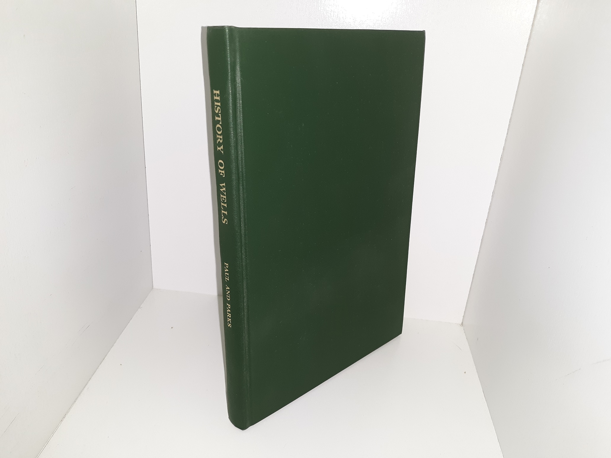 History of Wells (1979) ~ by Hiland Paul, and Robert Parks, Esq.