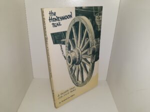 The Honeymoon Trail: A Pioneer Story for Young People (1987) ~ by Richard Ira Elkins