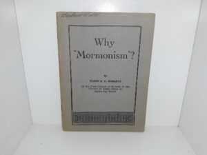 Why “Mormonism”? (Includes All 4 Issues) ~ by Elder B. H. Roberts