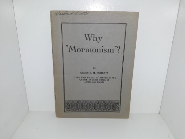 Why "Mormonism"? (Includes All 4 Issues) ~ by Elder B. H. Roberts