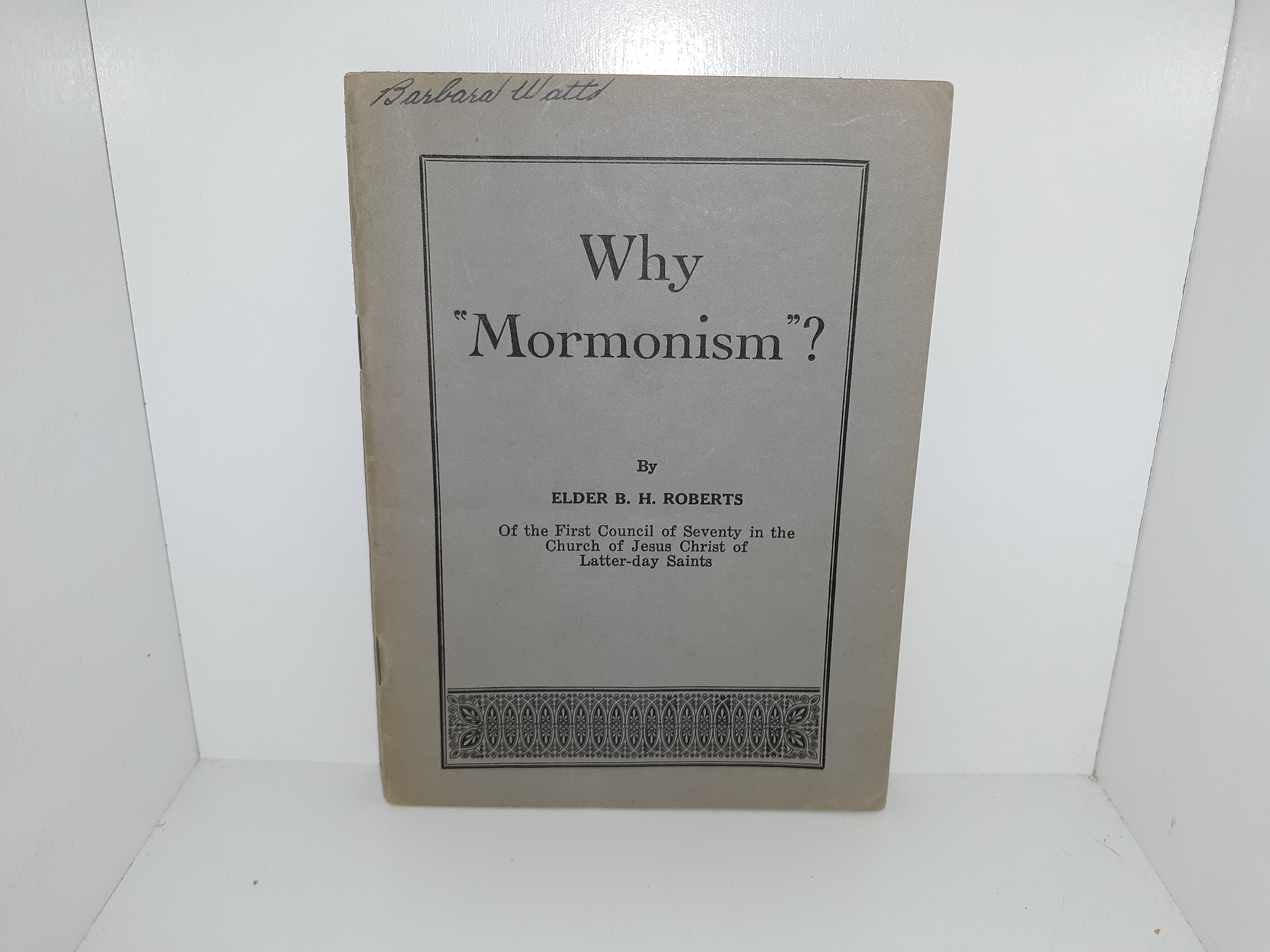 Why "Mormonism"? (Includes All 4 Issues) ~ By Elder B. H. Roberts ...