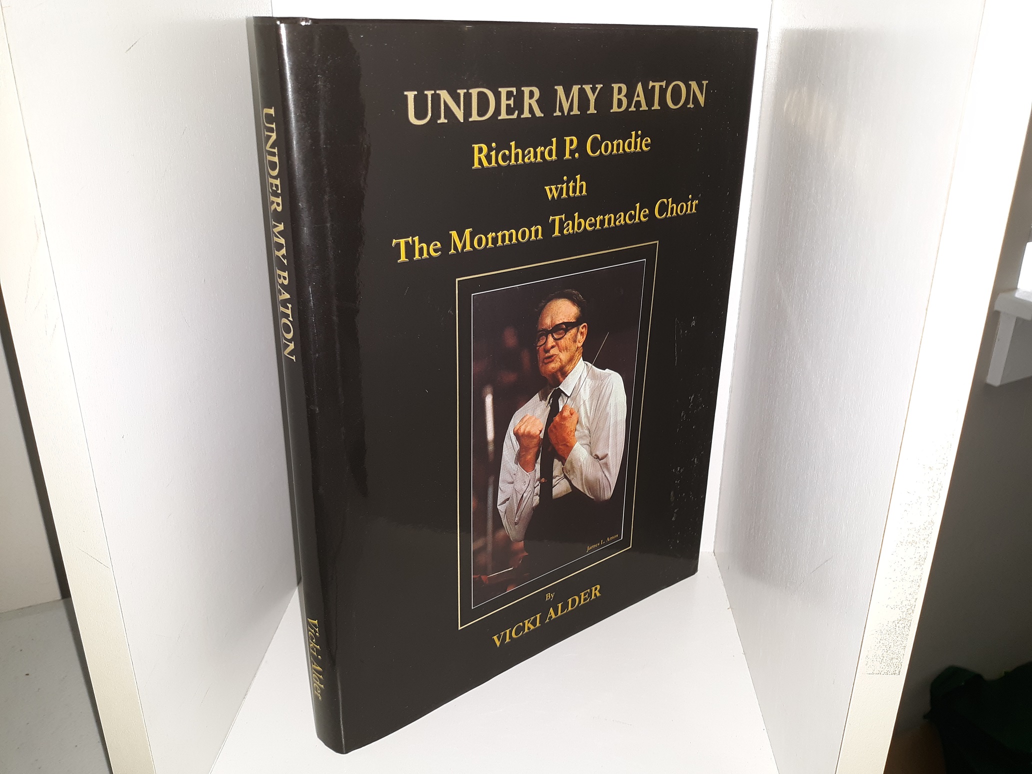 Under My Baton: Richard P. Condie with The Mormon Tabernacle Choir (2008) ~ by Vicki Alder