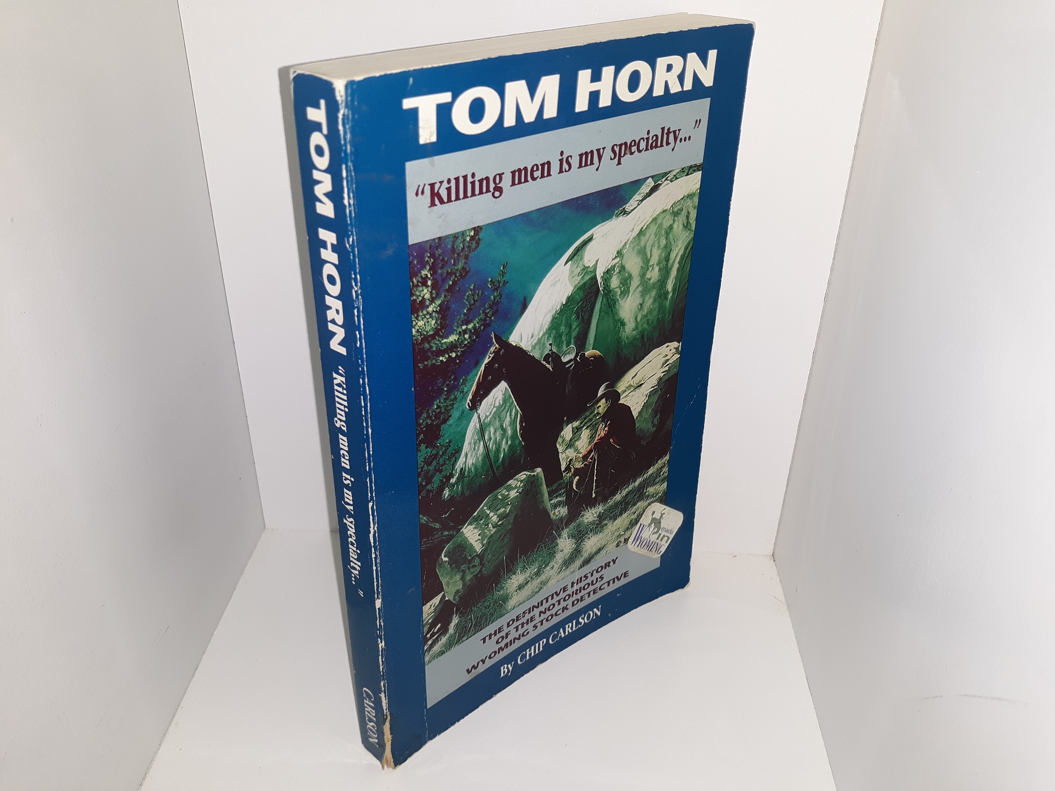 Tom Horn: “Killing Men is My Specialty…”: The Definitive History of the Notorious Wyoming Stock Detective (Signed) (1991) ~ by Chip Carlson