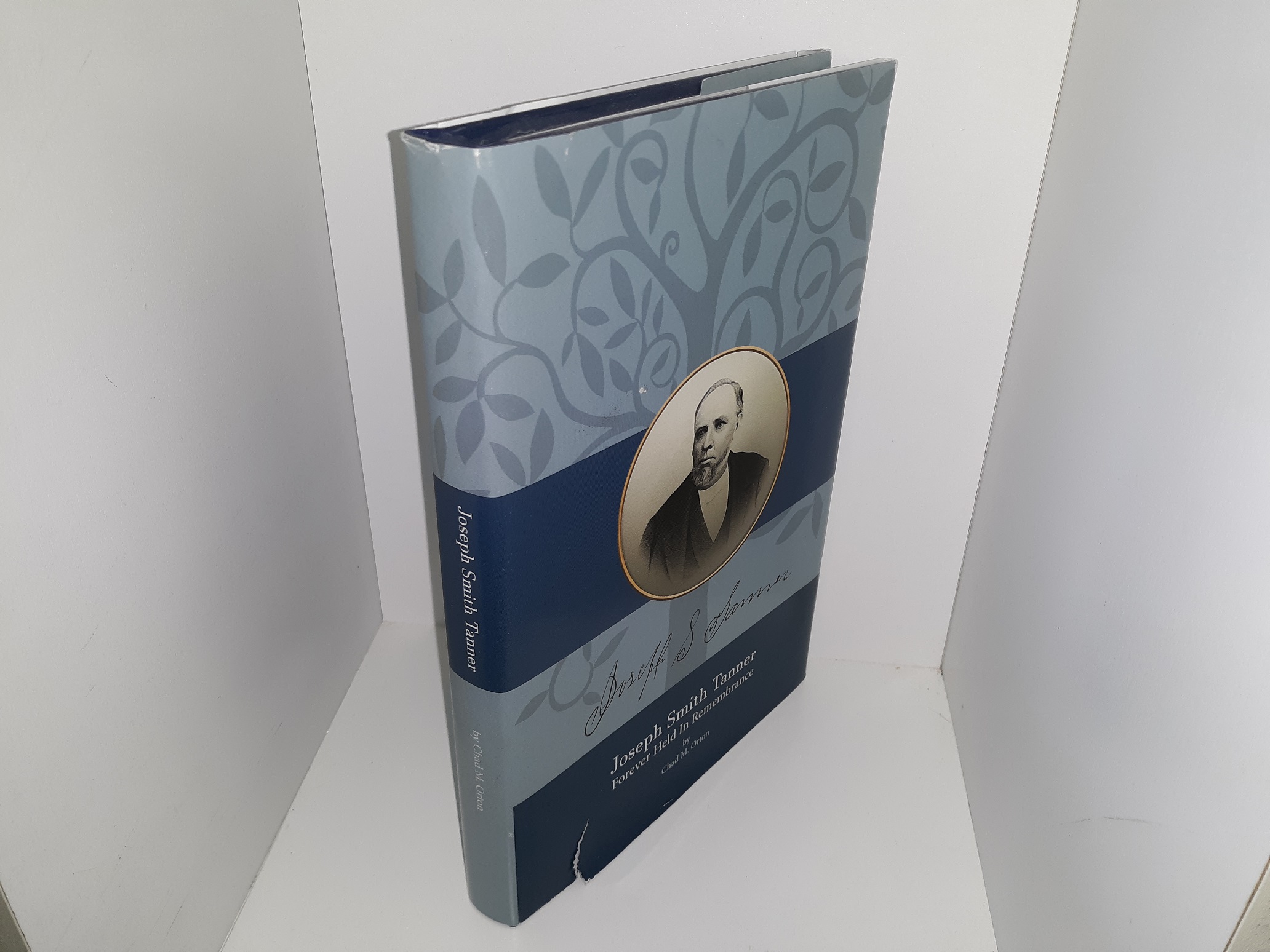 Joseph S. Tanner: Joseph Smith Tanner, Forever Held in Remembrance (2017) ~ by Chad M. Orton