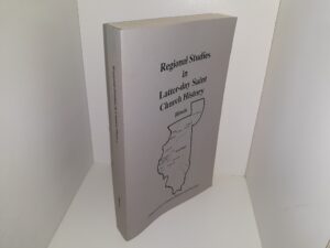Regional Studies in Latter-day Saint Church History: Illinois (1995) ~ Edited by H. Dean Garrett