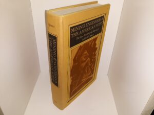 Mining Engineers & The American West: The Lace-Boot Brigade, 1849-1933 (1970) ~ by Clark C. Spence