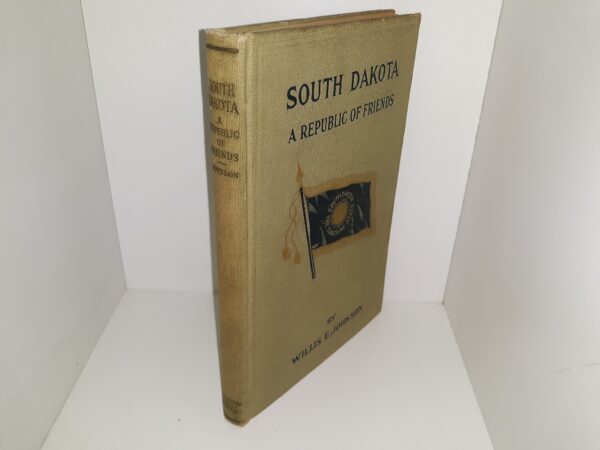 South Dakota: A Republic of Friends (1917) ~ by Willis E. Johnson, M. A.